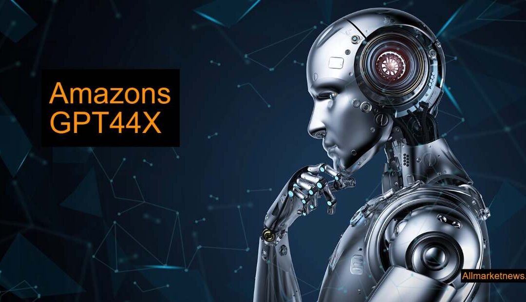 Amazons Gpt44X: Unleashing the Future of AI Technology